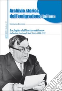 La faglia dell'antisemitismo: italiani ed ebrei negli Stati Uniti. 1920-1941 libro di Luconi Stefano