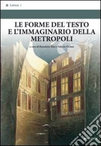 Le forme del testo nell'immaginario della metropoli libro di Bini B. (cur.); Viviani V. (cur.)