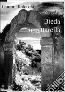 Bieda 'nguattarella libro di Tedeschi Gianni