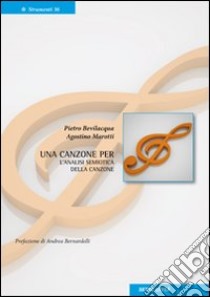 Una canzone per. L'analisi semiotica della canzone libro di Bevilacqua Pietro - Marotti Agostino