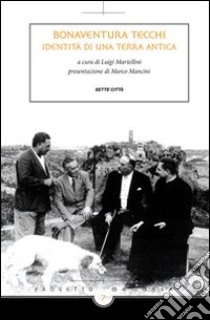 Bonaventura Tecchi. Identità di una terra antica libro di Martellini L. (cur.)