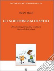 Gli screenings scolastici. Descrizione generale delle condizioni funzionali degli alunni libro di Spezzi Mauro