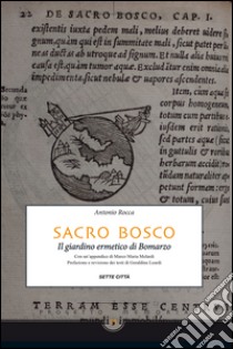 Sacro Bosco. Il giardino ermetico di Bomarzo libro di Rocca Antonio