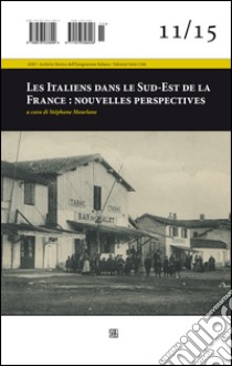 Les italiens dans le Sud-Est de la France: nouvelles perspectives libro di Mourlane S. (cur.)