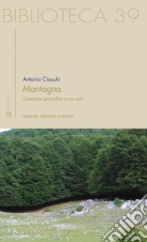 Montagna. Questione geografica e non solo libro di Ciaschi Antonio