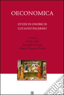 Oeconomica. Studi in onore di Luciano Palermo libro di Fara A. (cur.); Strangio D. (cur.); Vaquero Pineiro M. (cur.)
