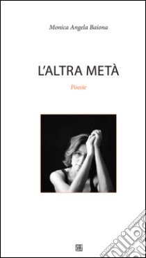 L'altra metà libro di Baiona Monica Angela