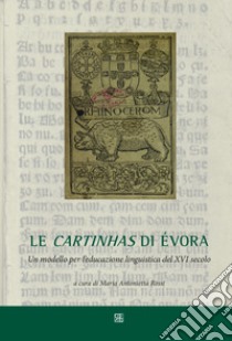 Le carthinas di Évora. Un modello per l'educazione linguistica del XVI secolo libro