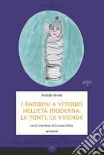 I bambini a Viterbo nell'età moderna: le fonti, le vicende libro di Brutti Rodolfo