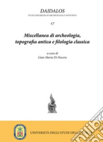 Miscellanea di archeologia, topografia antica e filologia classica libro di Di Nocera G. M. (cur.)