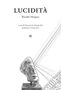 Lucidità. Testo portoghese a fronte libro di Marquez Ricardo; De Almeida Dias F. (cur.)