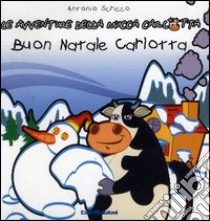 Carlotta e il Natale. Le avventure della mucca Carlotta libro di Scricco Antonio