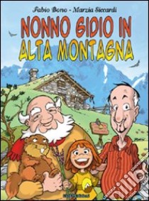 Nonno Gidio in alta montagna libro di Siccardi Marzia; Bono Fabio