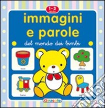 Immagini e parole del mondo dei bimbi libro