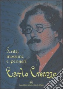 Carlo Creazzo. Scritti, massime e pensieri libro di Creazzo Carlo