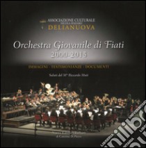 Orchestra giovanile di fiati 2000-2015. Immagini, testimonianze, documenti, saluti del M° Riccardo Muti libro di Palumbo F. (cur.); Leuzzi R. (cur.)