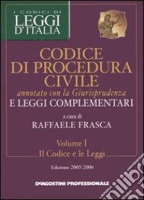 Codice di procedura civile annotato con la giurisprudenza e leggi complementari voll. 1-2: Il codice e le leggi-La giurisprudenza libro di Frasca R. (cur.); Pulsoni M. C. (cur.)