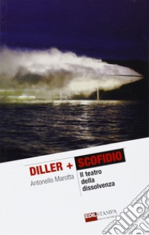 Diller + Scofidio. Il teatro della dissolvenza libro di Marotta Antonello