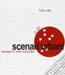 Scenari urbani. Progetti per Ancona libro di Ciorra P. (cur.)