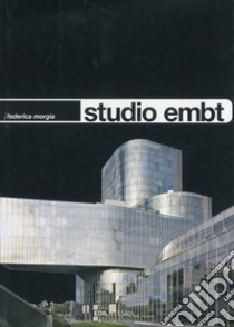 Studio EMBT. Ediz. illustrata libro di Morgia Federica