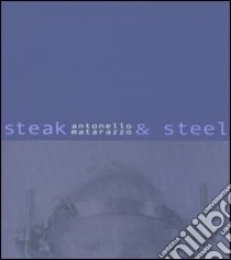 Steak & steel libro di Matarazzo Antonello