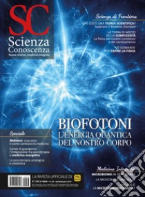 Scienza e conoscenza. Vol. 68: Biofotoni. L'energia quantica del nostro corpo libro