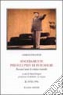 Sinceramente preoccupato di intendere. Sessant'anni di critica teatrale (1940-1996) libro di Prosperi Giorgio