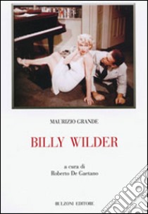 Billy Wilder libro di Grande Maurizio