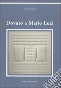 Dovuto a Mario Luzi libro di Tordi Castria Rosita