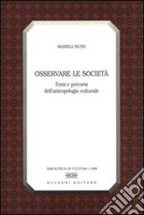 Osservare le società. Temi e percorsi dell'antropologia culturale libro di Ruini Marieli