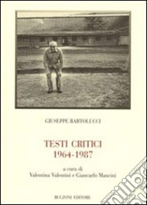 Testi critici 1964-1987 libro di Bartolucci Giuseppe; Valentini V. (cur.); Mancini G. (cur.)