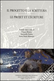 Il progetto e la scrittura-Le projet et l'écriture libro di Bruera F. (cur.); Emina A. (cur.); Mossetto A. P. (cur.)