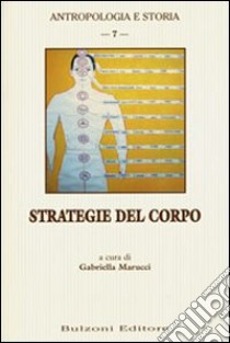 Strategie del corpo libro di Marucci G. (cur.)