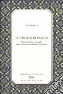 Di carte e di parole. Note, proposte e ricerche sulla letteratura dell'Otto e Novecento libro di Moretti Vito