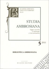 Studia ambrosiana. Annali dell'Accademia di Sant'Ambrogio (2011). Vol. 5: Ambrogio e i barbari libro di Gualandri I. (cur.); Passarella R. (cur.)