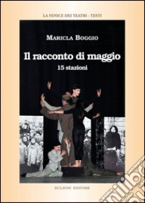 Il racconto di maggio. 15 stazioni libro di Boggio Maricla