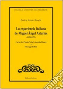 La experiencia italiana de Miguel Angel Asturias (1959-1973) libro di Spinato Bruschi Patrizia