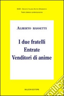 I due fratelli-Entrate-Venditori di anime libro di Bassetti Alberto