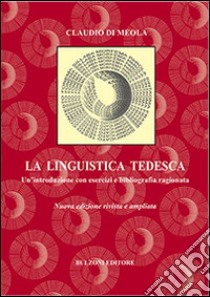 La linguistica tedesca. Un'introduzione con esercizi e bibliografia ragionata. Ediz. italiana e tedesca libro di Di Meola Claudio