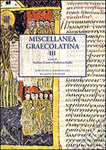 Miscellanea graecolatina. Ediz. italiana, greca e greca antica. Vol. 3 libro di Costa S. (cur.); Gallo F. (cur.)