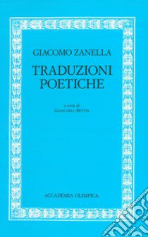 Traduzioni poetiche libro di Zanella Giacomo; Bettin G. (cur.)