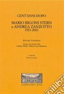 Cent'anni dopo. Mario Rigoni Stern e Andrea Zanzotto. 1921-2021 libro di Lanaro P. (cur.)