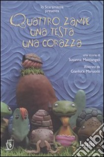 Quattro zampe, una testa, una corazza. Con DVD-ROM libro di Mattiangeli Susanna; Maruotti Gianluca