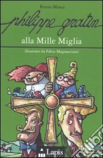 Philippe Gratin alla Mille Miglia libro di Mosca Renzo