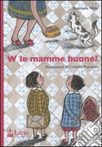 W le mamme buone? libro di Nava Emanuela; Pieropan Cristina