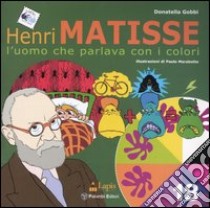 Matisse. L'uomo che parlava con i colori. Ediz. illustrata libro di Gobbi Donatella