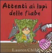 Attenti ai lupi delle fiabe. Libro pop-up. Ediz. illustrata libro di Child Lauren