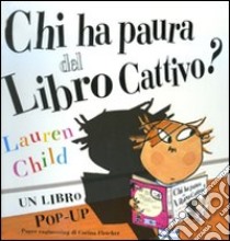 Chi ha paura del libro cattivo? Libro pop-up. Ediz. illustrata libro di Child Lauren