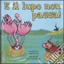 E il lupo non passa! Ediz. illustrata libro di Dal Cin Luigi; Macchia Maria Sole