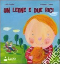 Un leone e due bici. Ediz. illustrata libro di Panzieri Lucia; Chessa Francesca